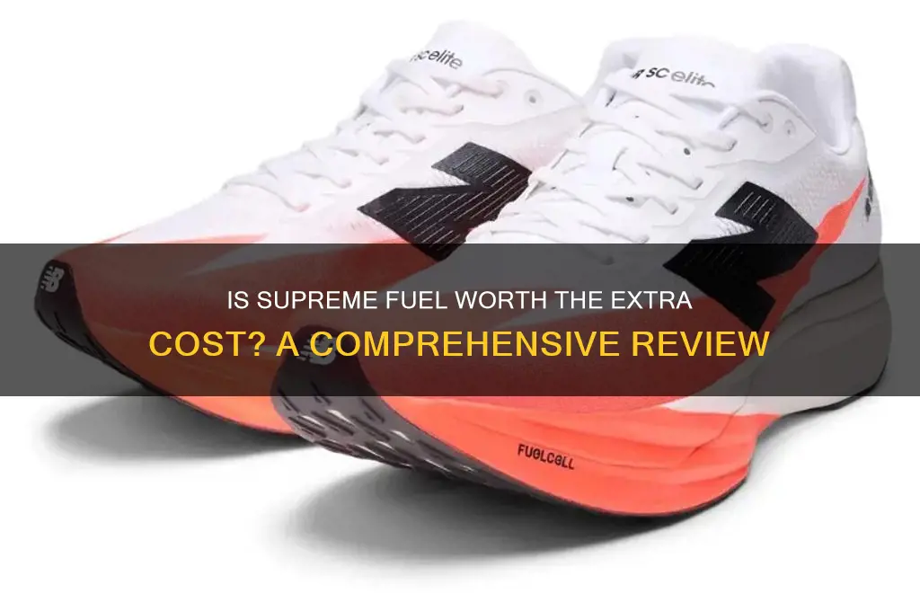 is supreme fuel worth it