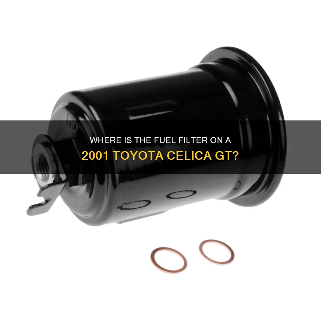 is the fuel filter on a toyota celica 2001 gt