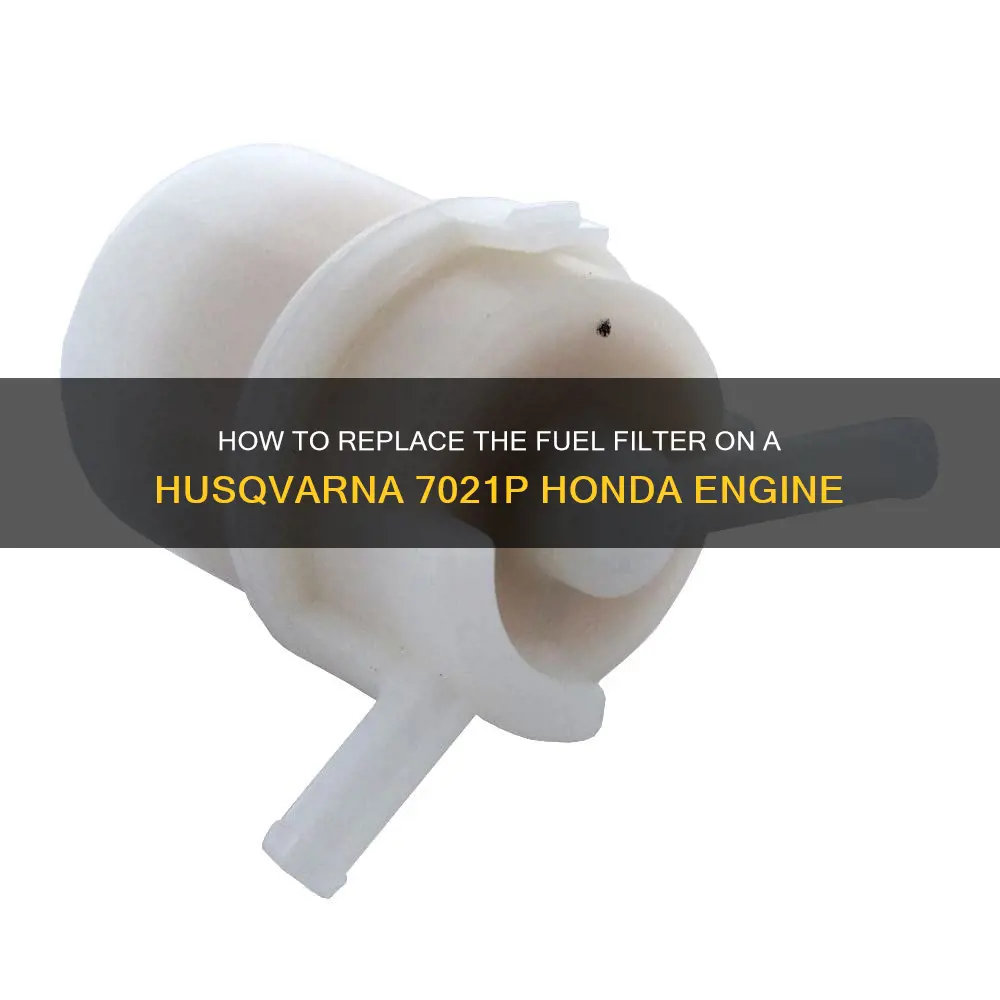 is the fuel filter replaceable on husqvarna 7021p honda engine