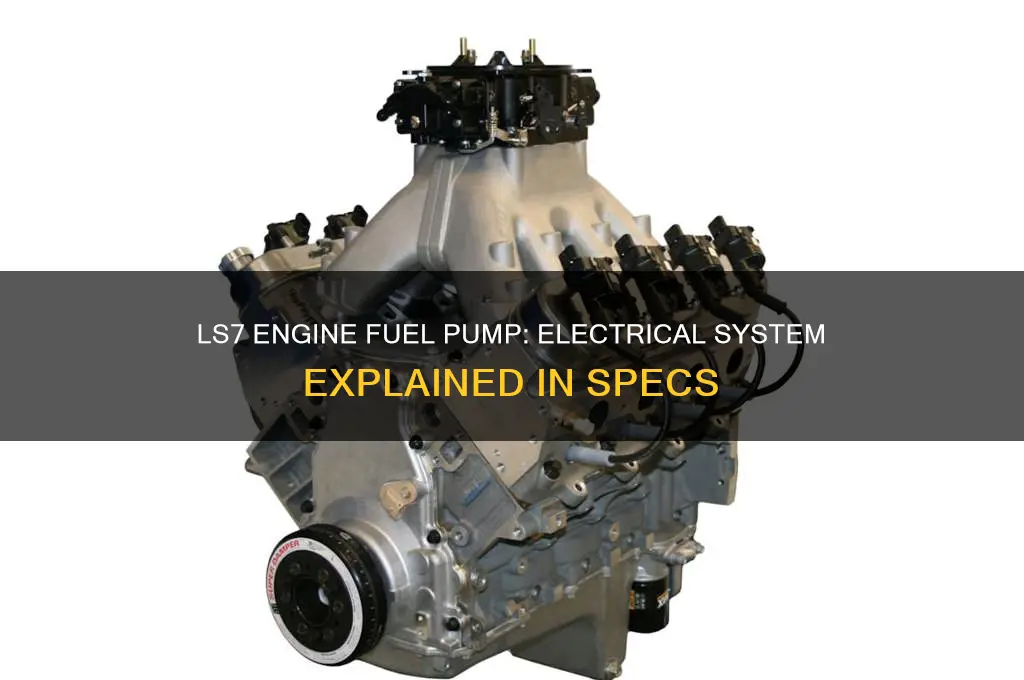 is the fuel pump electrical in the ls7 engine specs