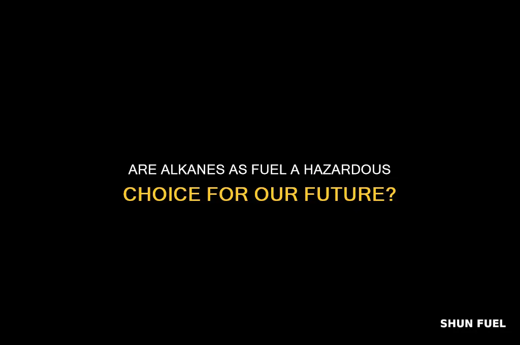is the use of alkanes as fuel dangerous