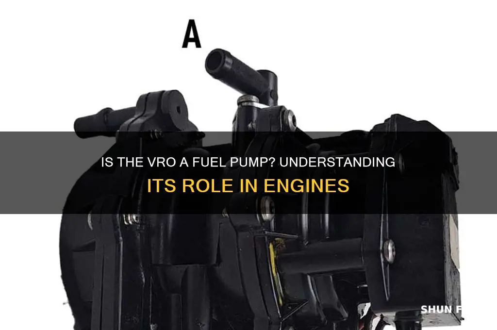 is the vro a fuel pump