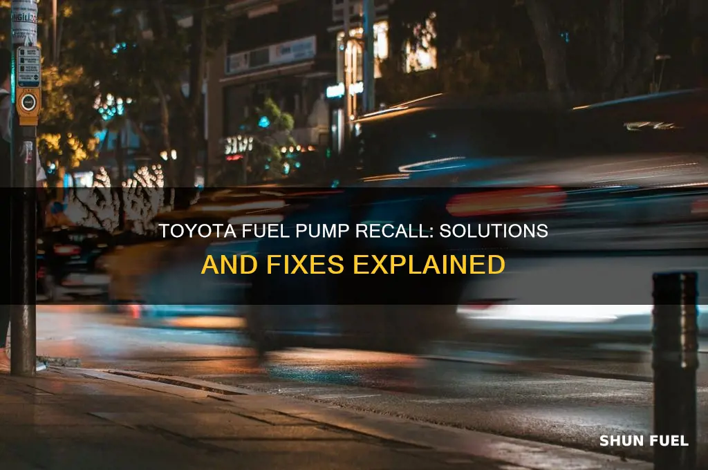 is there a fix for the toyota fuel pump recall