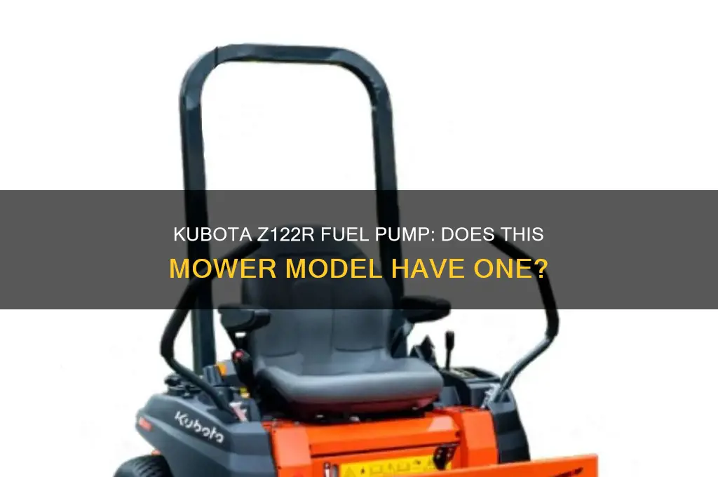 is there a fuel pump on a kubota z122r