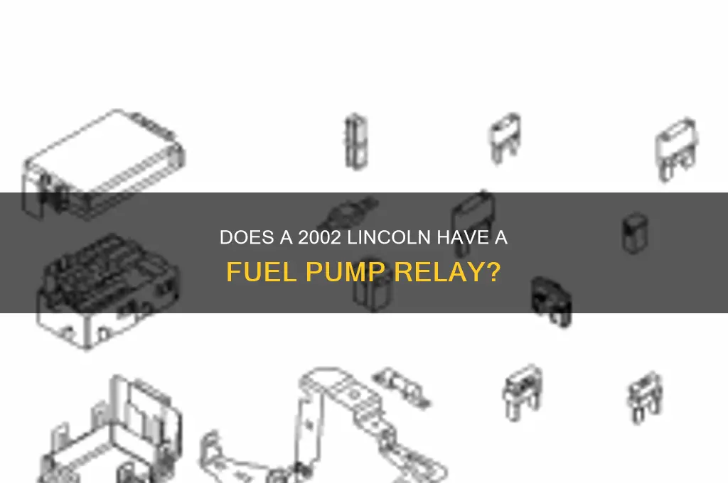 is there a fuel pump relay on a 2002 lincoln