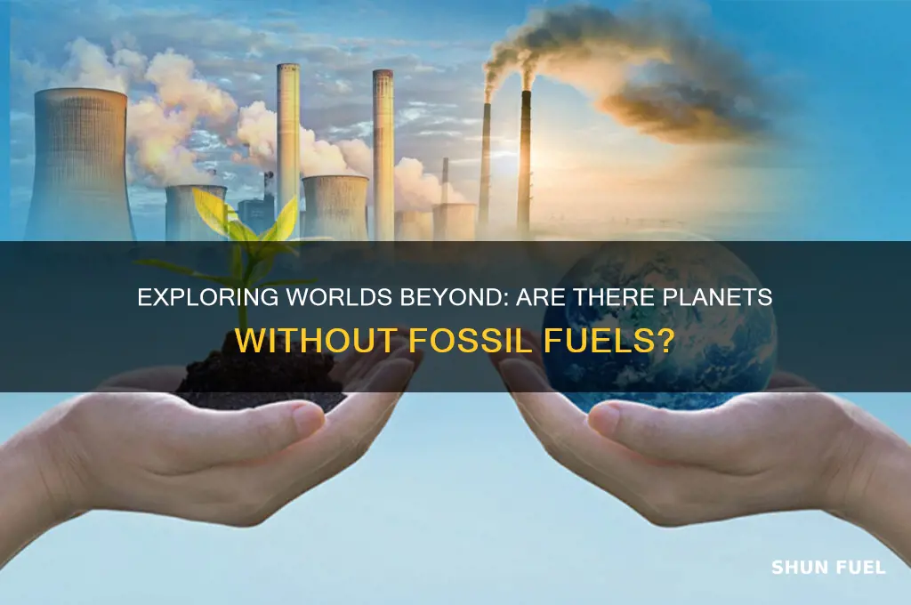 is there a planet without fossil fuels