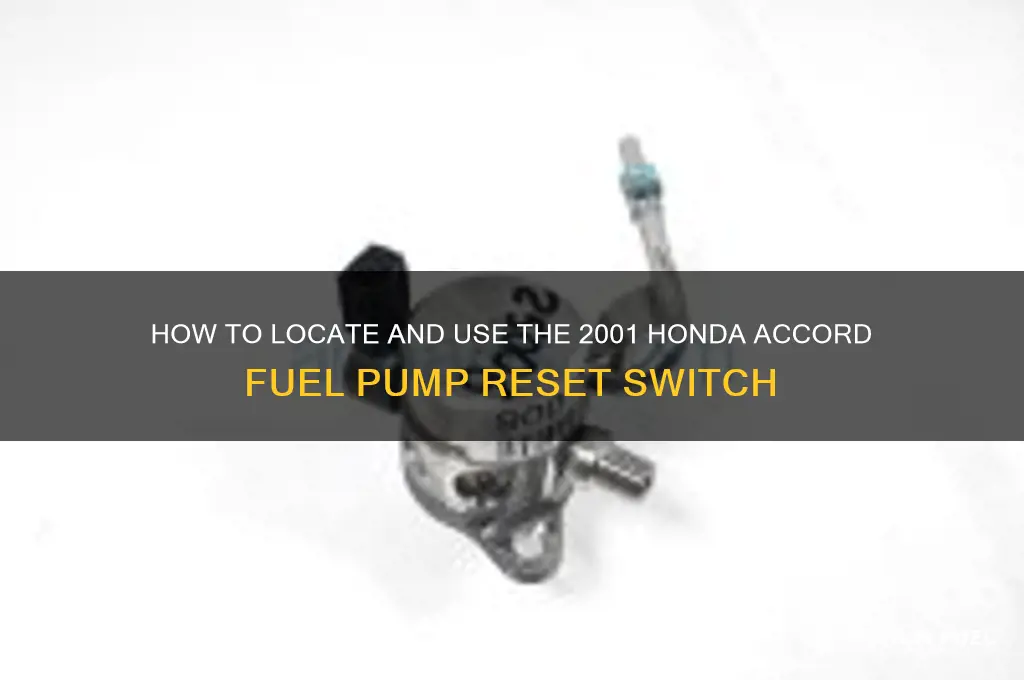 is there a reset switch 2001 honda accord fuel pump