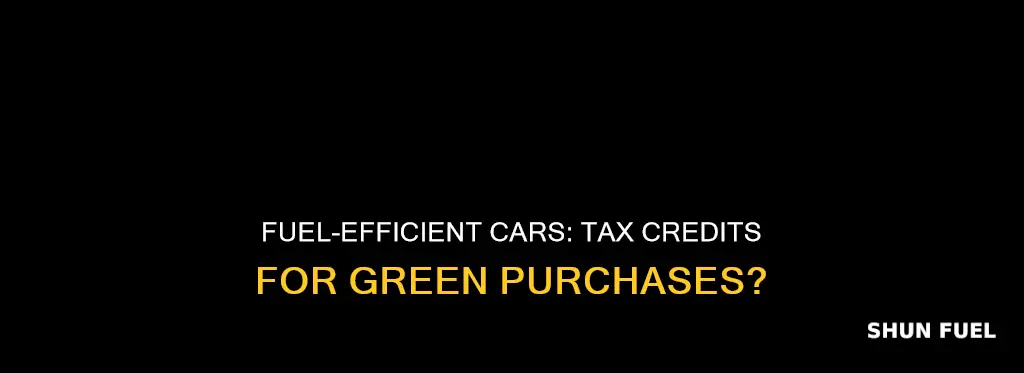 is there a tax credit for purchasing fuel efficient car