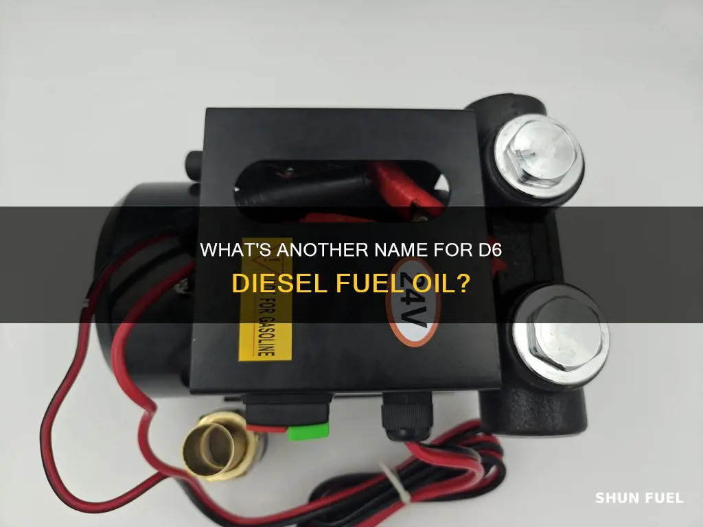 is there another name for d6 diesel fuel oil