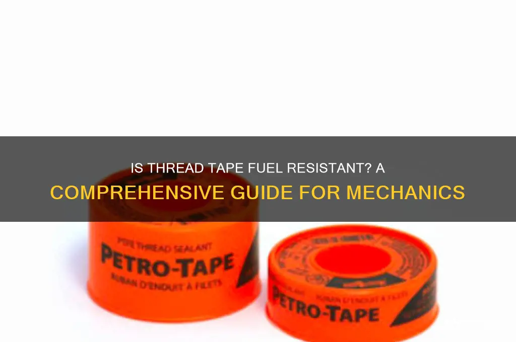 is thread tape fuel resistant