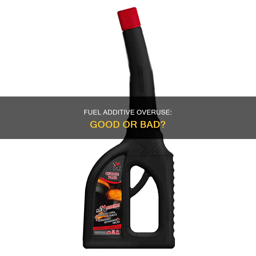 is too much fuel additive bad