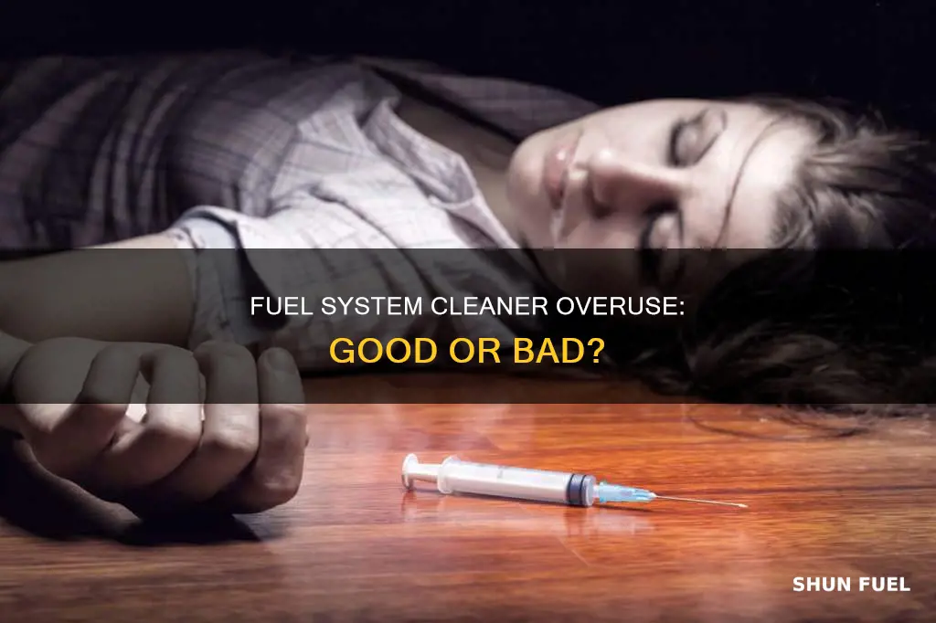is too much fuel system cleaner bad