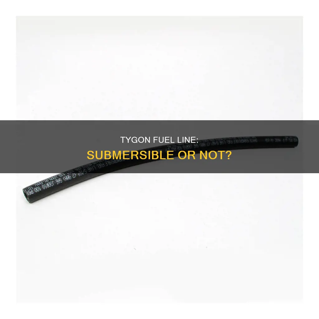 is tygon fuel line submersible