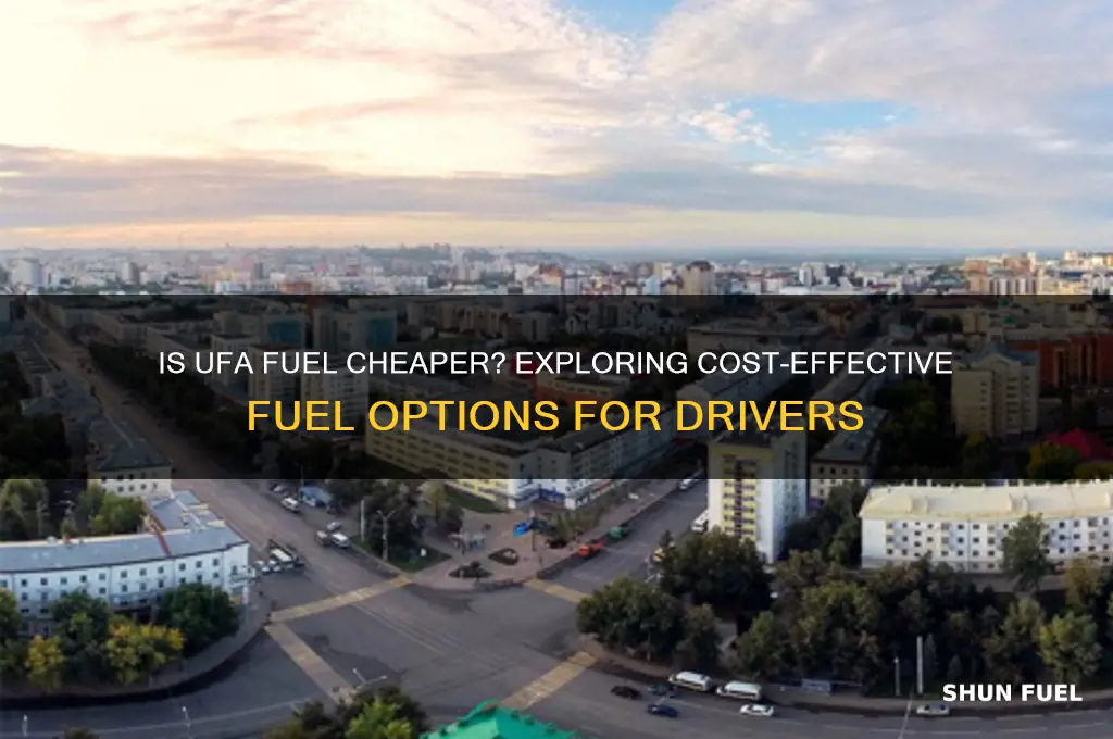is ufa fuel cheaper