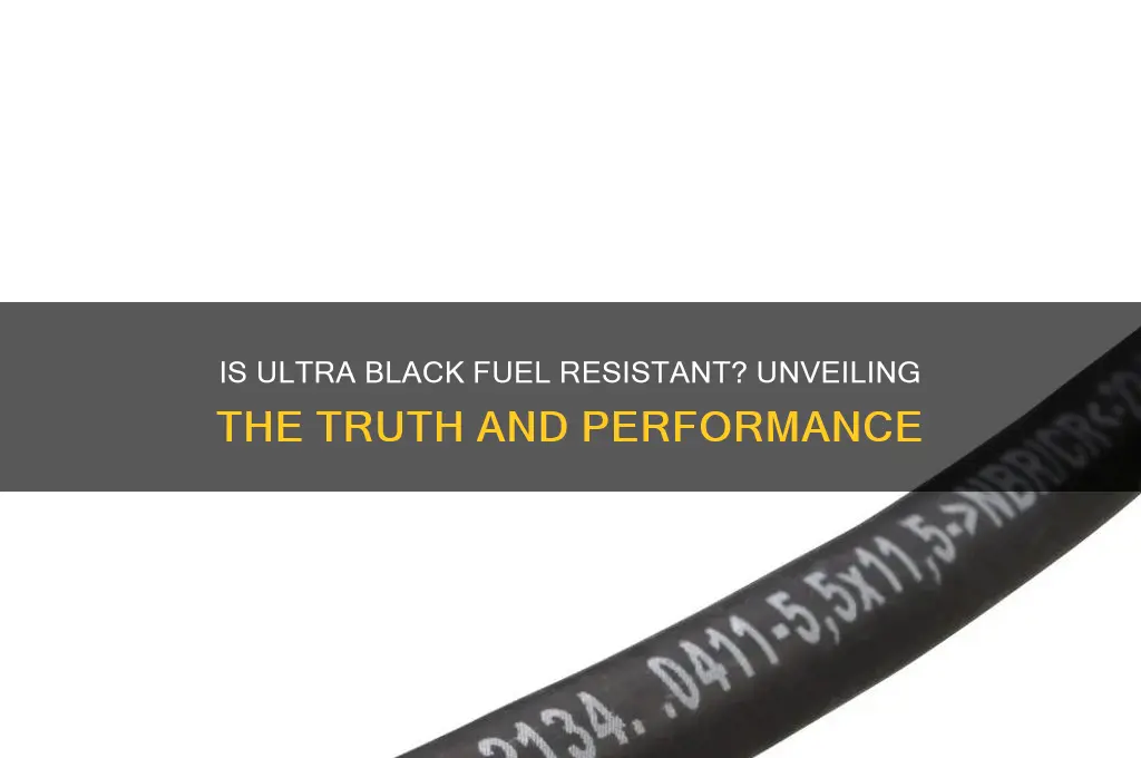 is ultra black fuel resistant