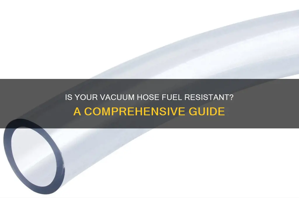 is vacuum hose fuel resistant