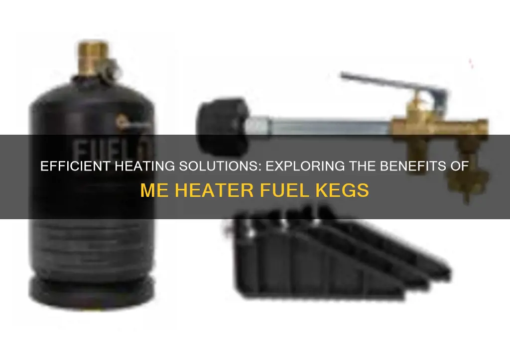 me heater fuel keg