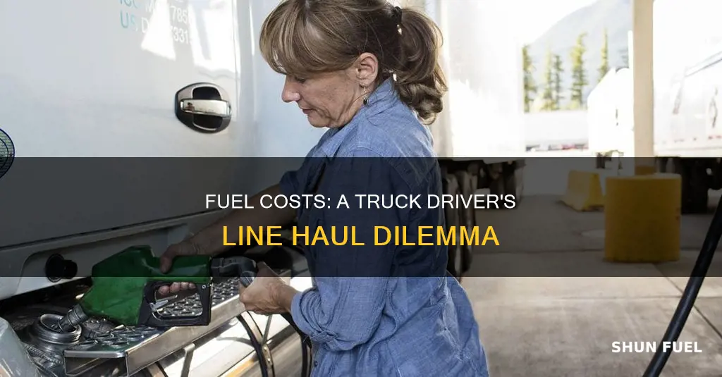 should a truck driver count fuel into the line haul