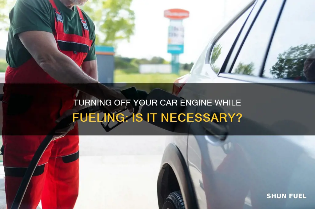 should car be turned off when fueling