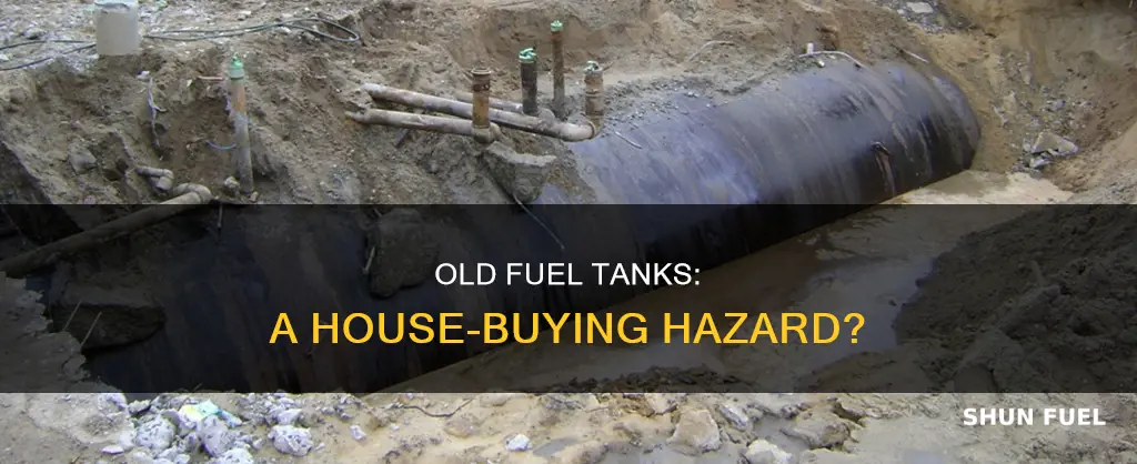 should i buy a house with old fuel tanks underground