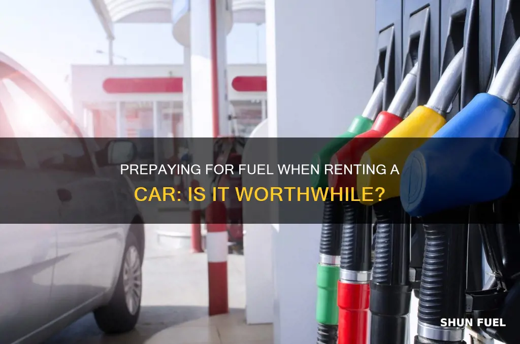 should i choose fuel prepay when renting a car