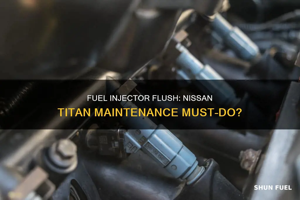 should i do a fuel injector flush nissan titan