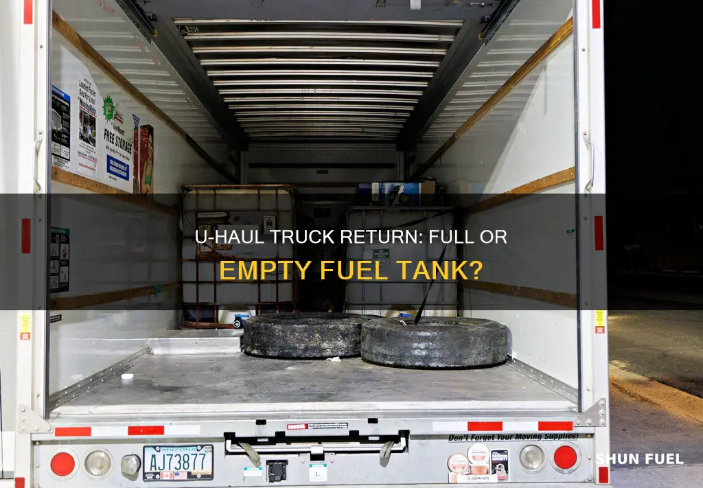 should i fill the fuel tank to return uhaul truck