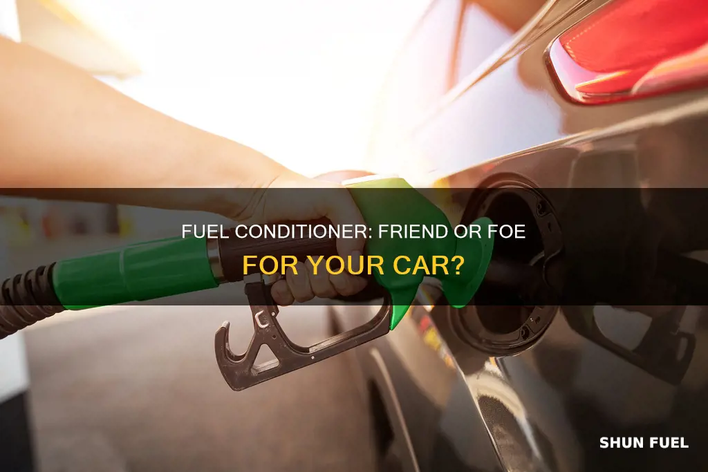 should i put fuel conditioner in my car