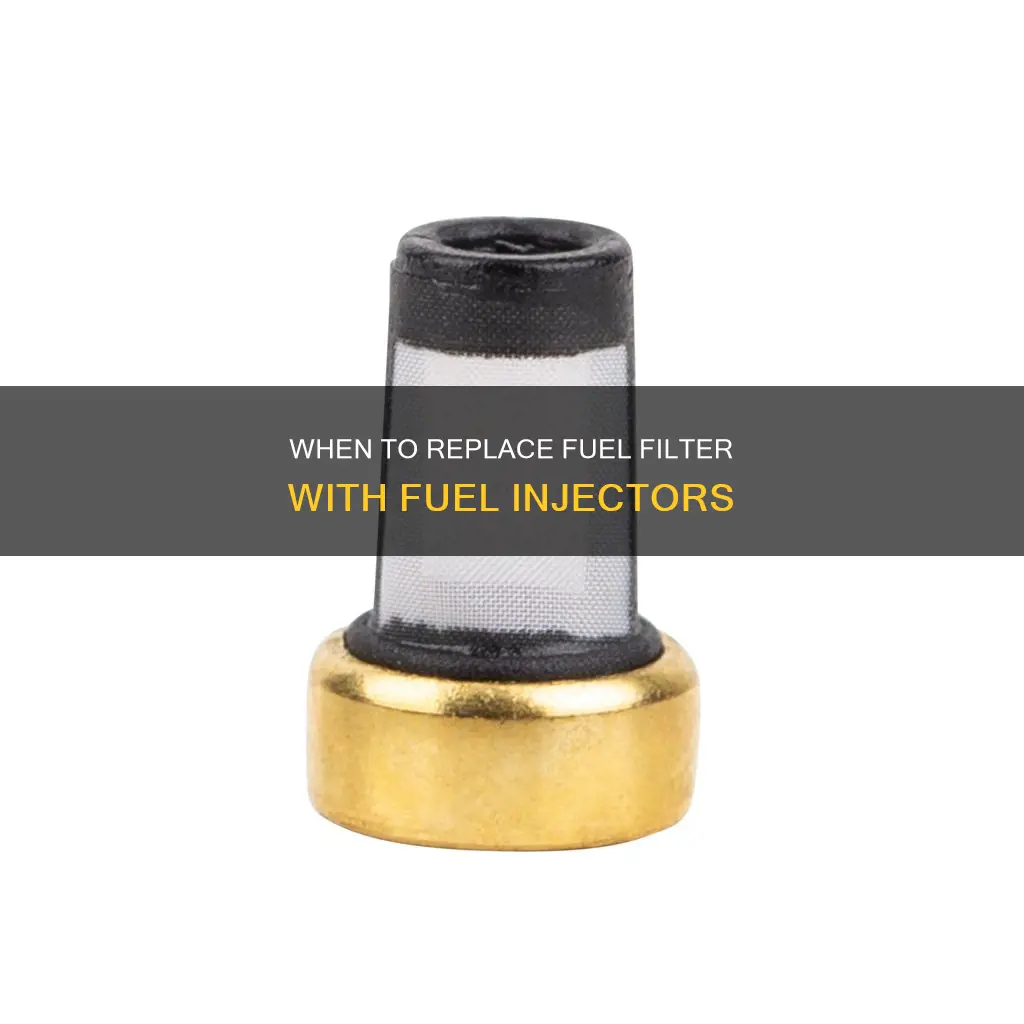 should i replace the fuel filter when replacing fuel injectors