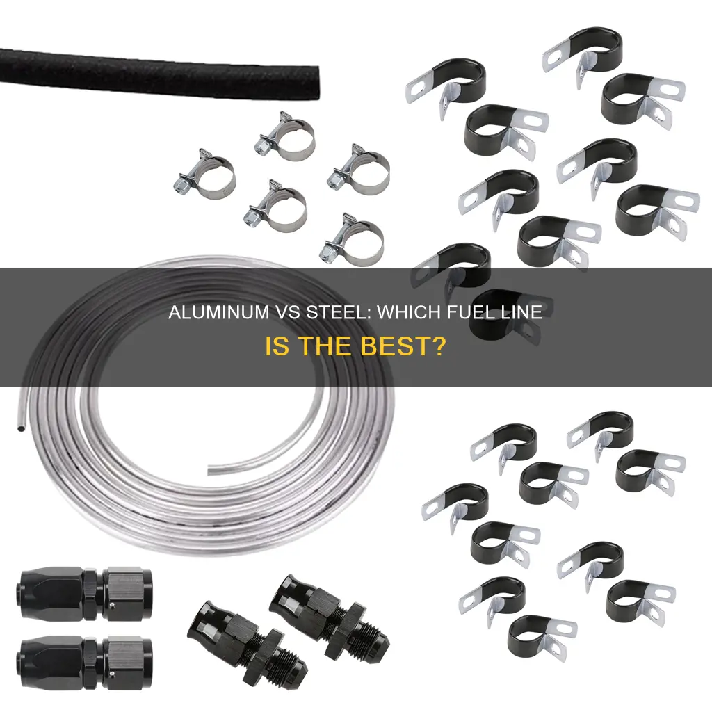 should i use aluminum or steel fuel line