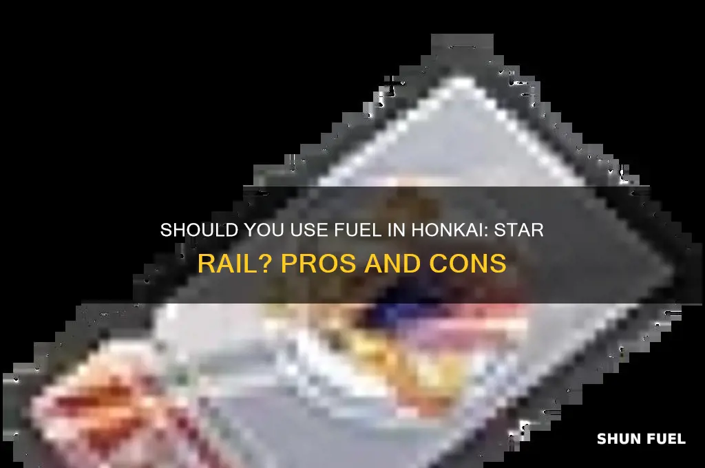 should i use fuel honkai star rail