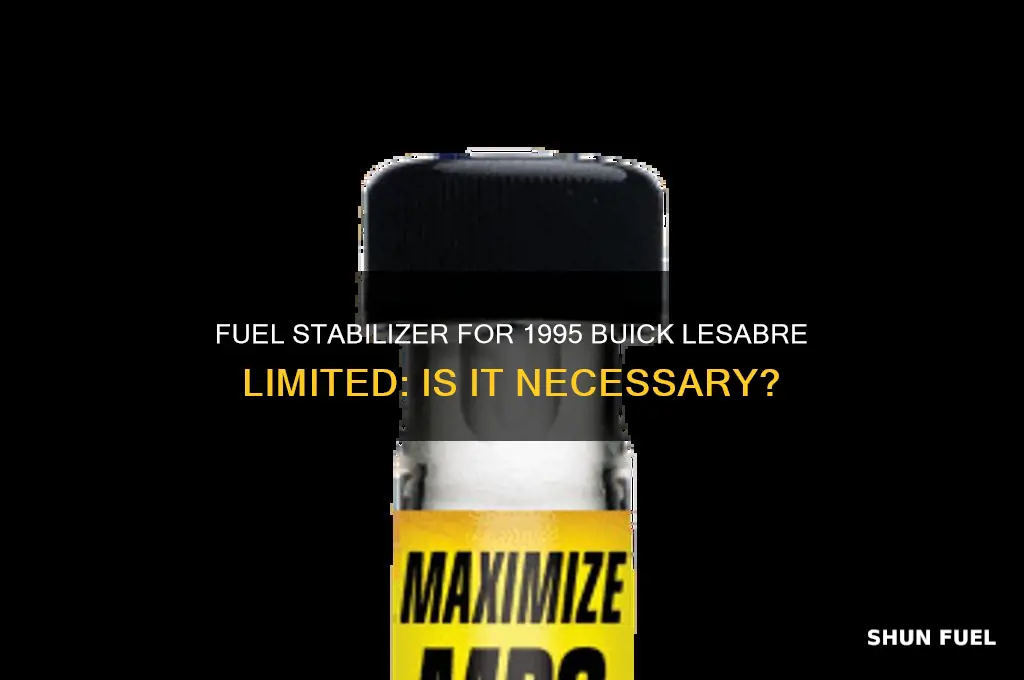 should i use fuel stabilizer in 1995 buick lesaber limited