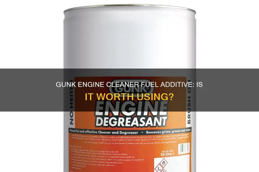 should i use gunk engine cleaner fuel additive