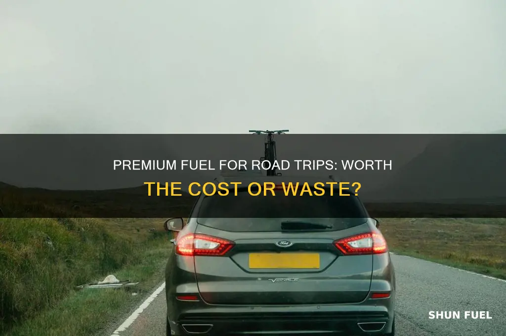 should i use premium fuel on a road trip