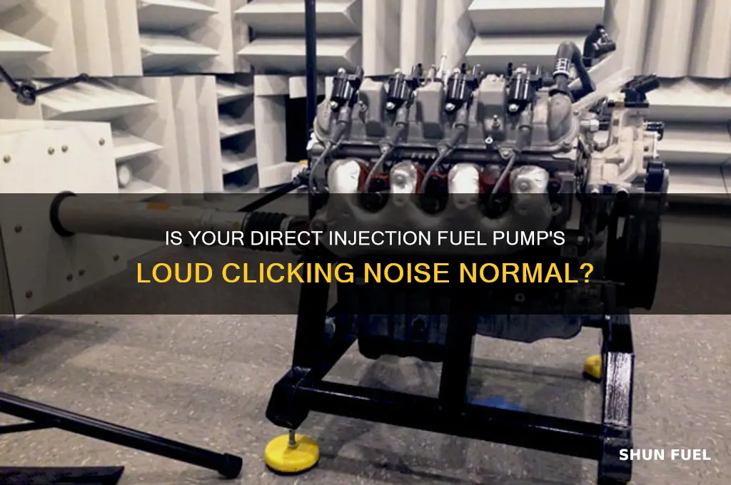 should my direct injection fuel pump be clicking loudly