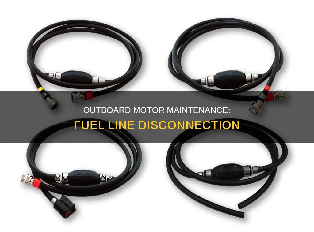should the fuel line be disconnected on a outboard motor