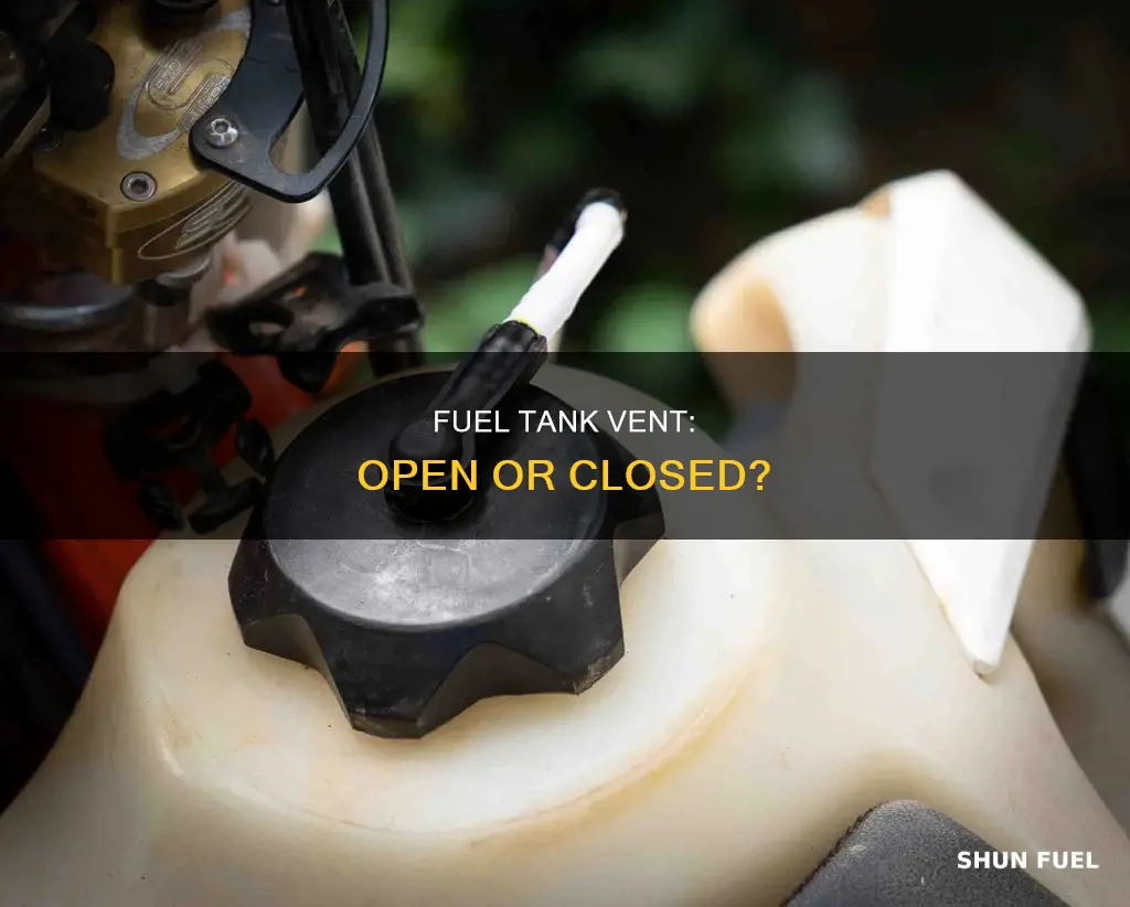 should the fuel tank vent be open or closed