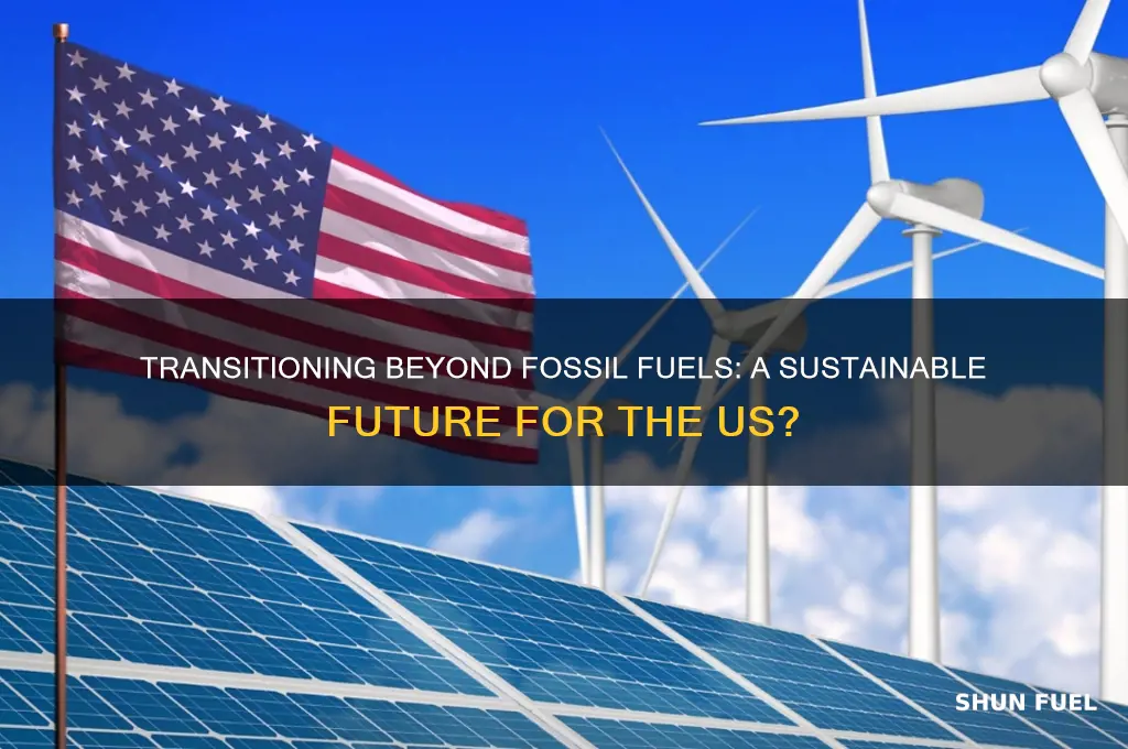should the us transition away from fossil fuels