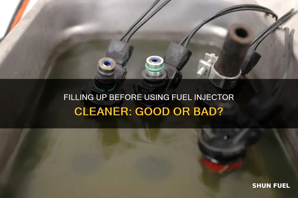 should you fill up before having fuel injector cleaner every