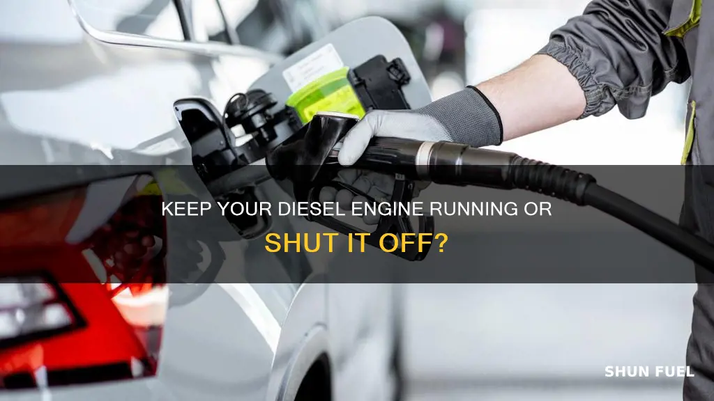 should you leave a diesel running while fueling