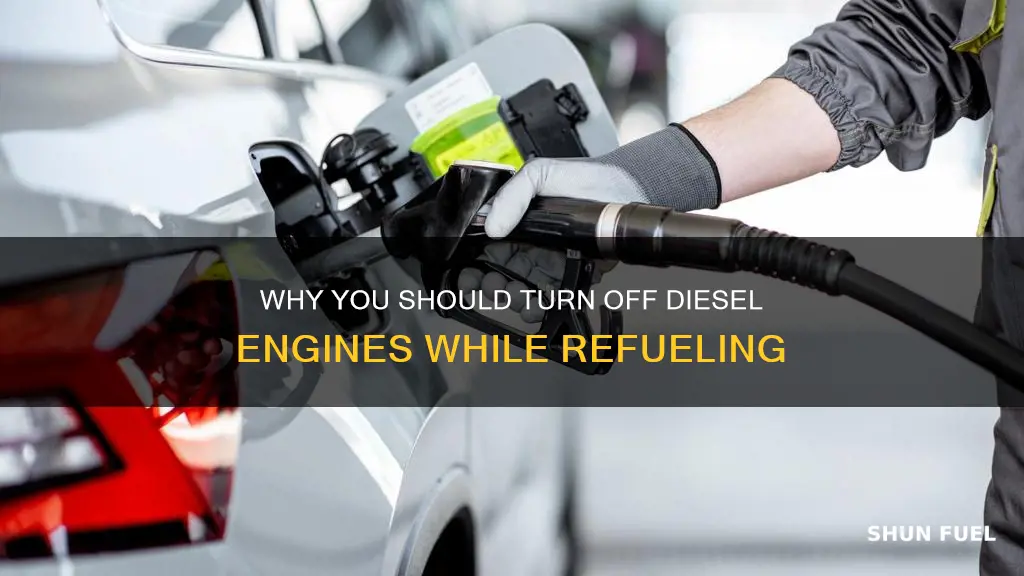should you turn off a diesel when fueling