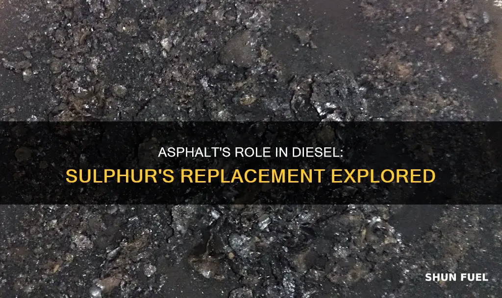 was sulphur in diesel fuel replaced with asphalt