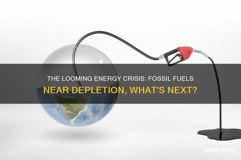 were about to run out of fossil fuels