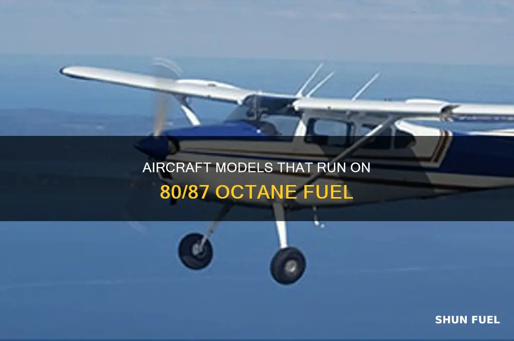 what aircarft uses 80 87 octane fuel