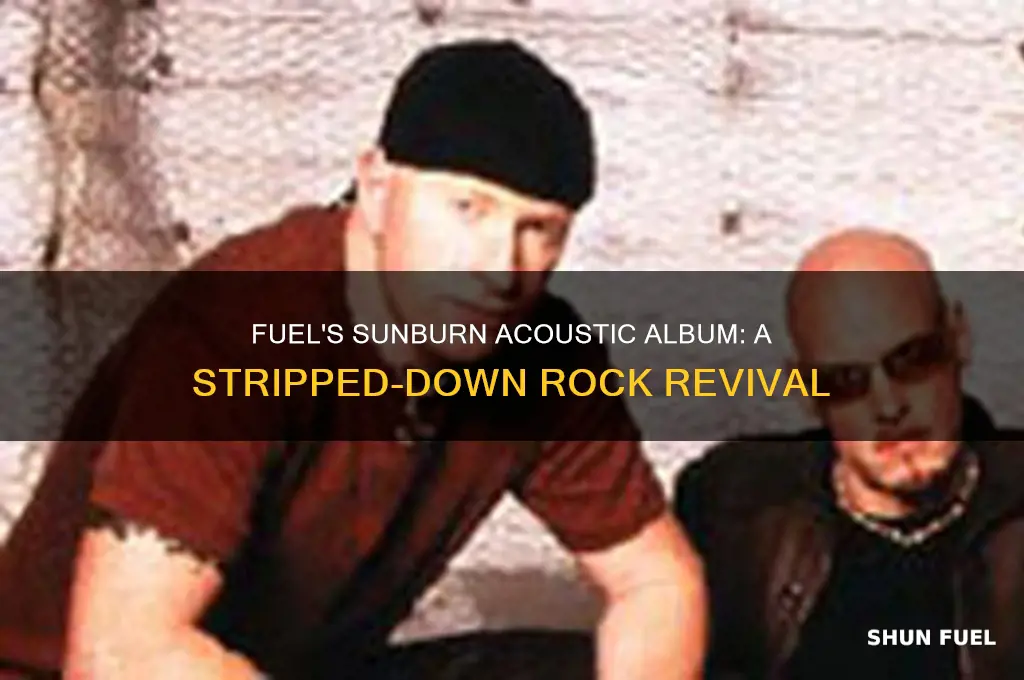 what album fuel sunburn acoustic