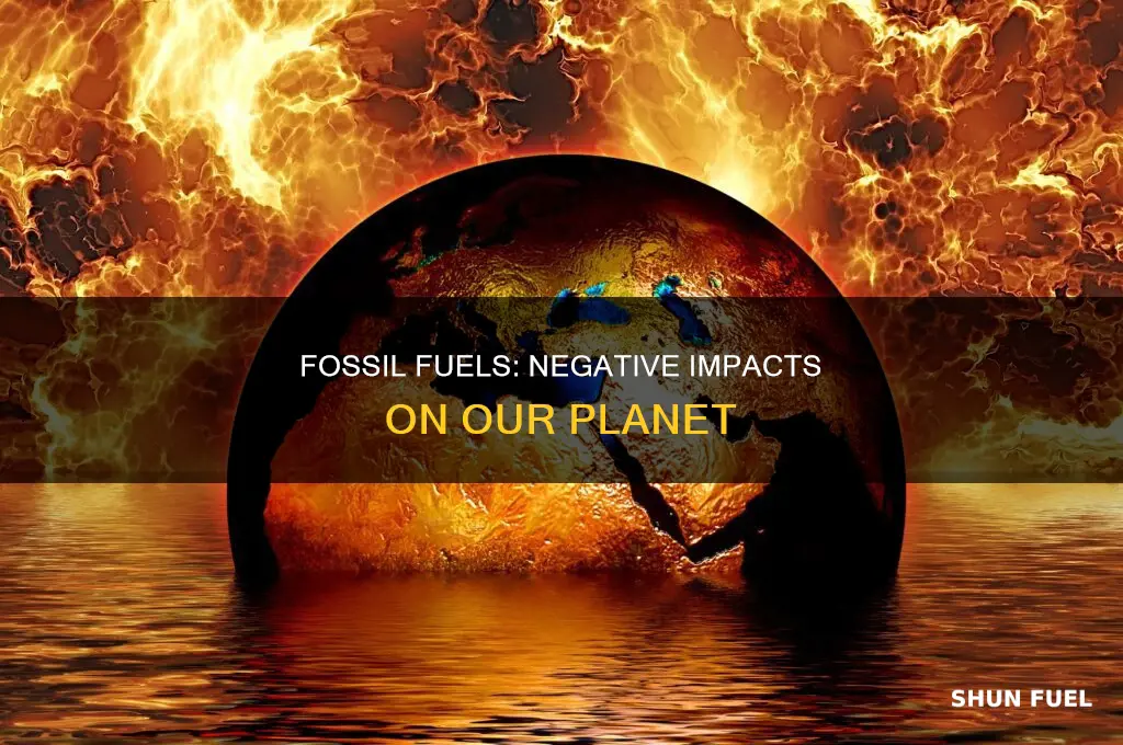 what are 4 negative affects of fossil fuels