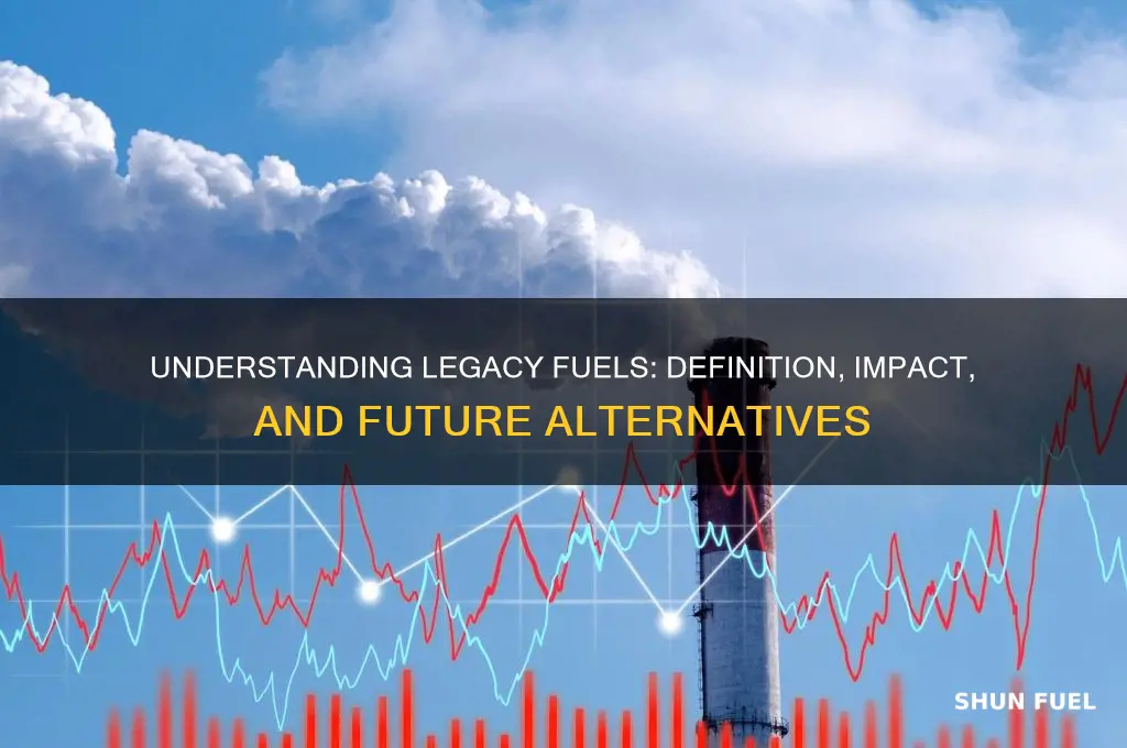 what are legacy fuels