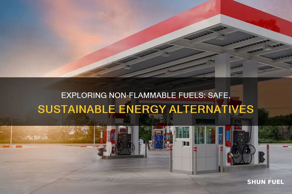 what are non flammaable fuels