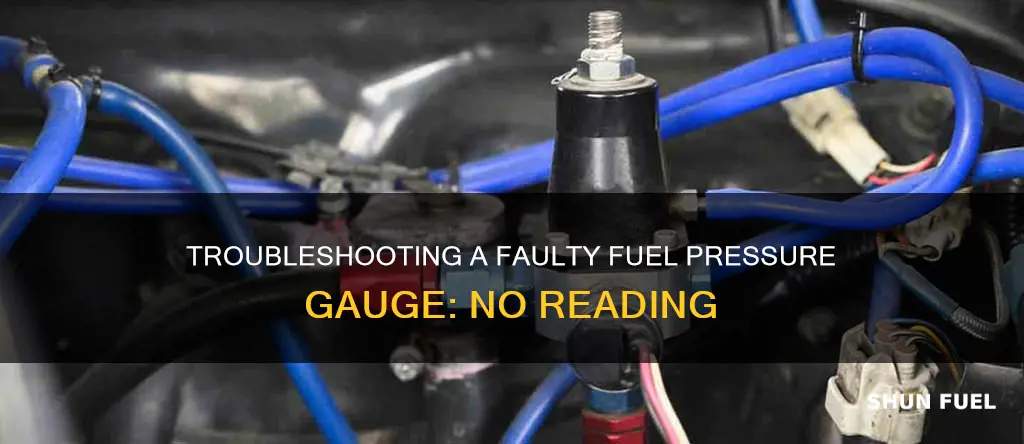 what are reasons fuel pressure gauge has no reading