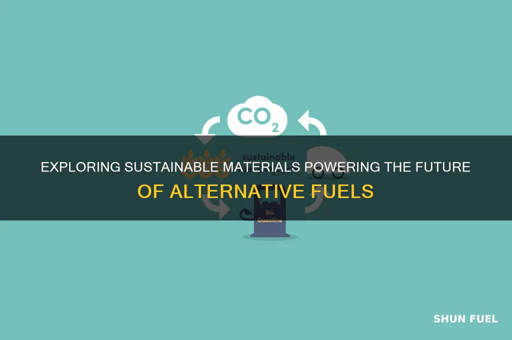 what are some materials being used in alternative fuels
